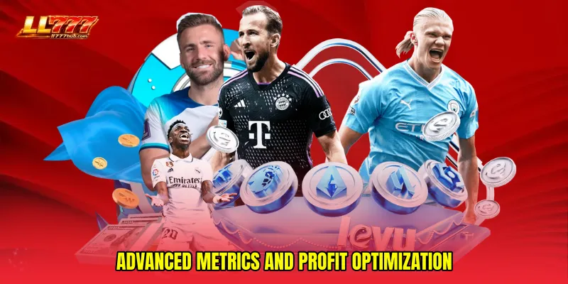 Advanced Metrics and Profit Optimization
