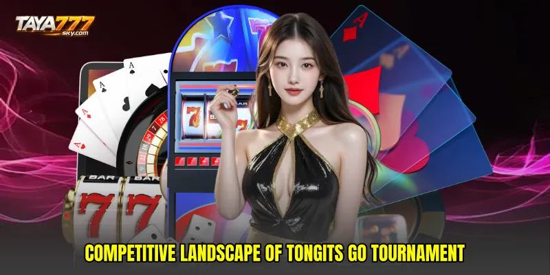 Competitive Landscape of Tongits Go tournament