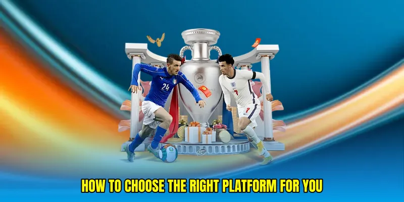 How to Choose the Right Platform for You