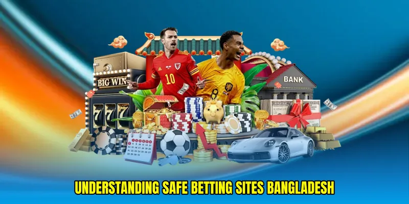Understanding Safe betting sites Bangladesh