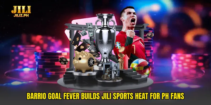 Barrio Goal Fever Builds Jili Sports Heat For PH Fans